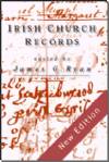 Irish Church Records - 2nd Edition (Hardback) by James G Ryan (Editor)